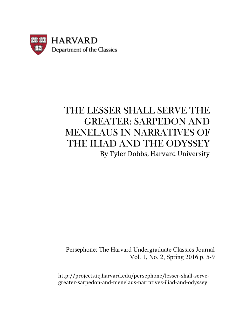 THE LESSER SHALL SERVE the GREATER: SARPEDON and MENELAUS in NARRATIVES of the ILIAD and the ODYSSEY by Tyler Dobbs, Harvard University