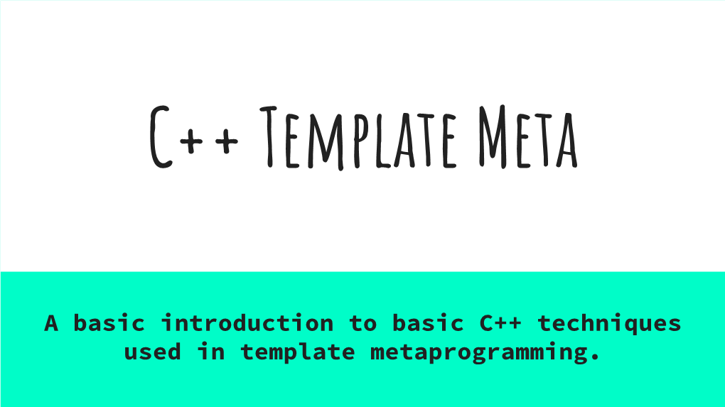 A Basic Introduction to Basic C++ Techniques Used in Template Metaprogramming