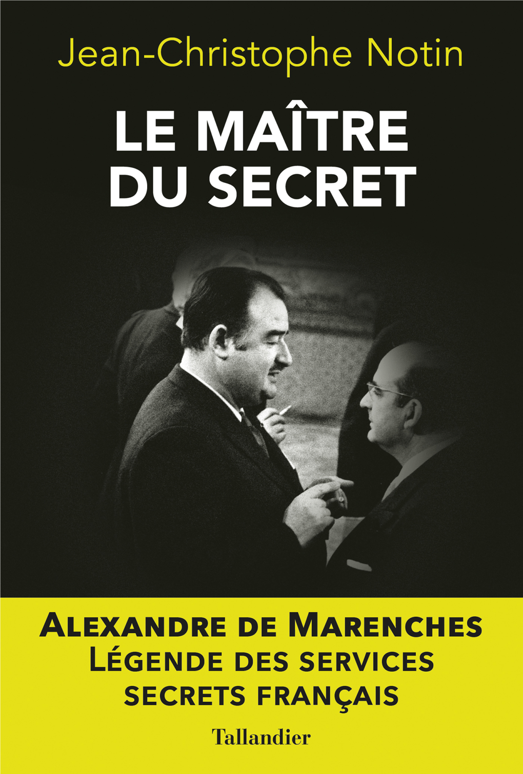 Le Maître Du Secret Alexandre De Marenches Du Même Auteur