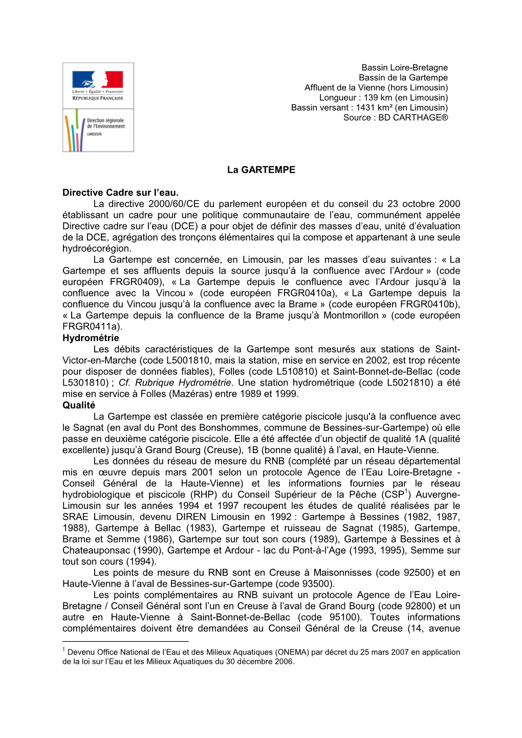 La Gartempe Affluent De La Vienne (Hors Limousin) Longueur : 139 Km (En Limousin) Bassin Versant : 1431 Km² (En Limousin) Source : BD CARTHAGE®