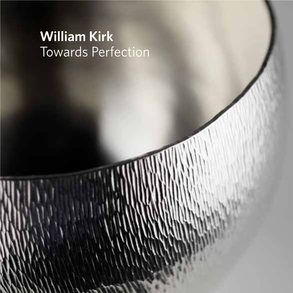 William Kirk Towards Perfection William Kirk (B.1933 – 2009) Towards Perfection 5 – 29 January 2011