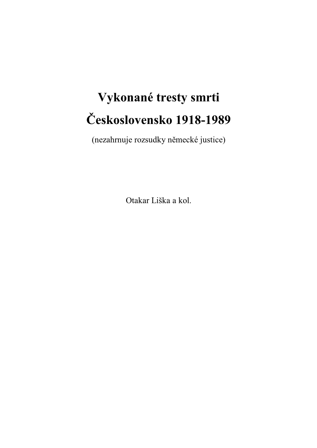 Vykonané Tresty Smrti Československo 1918-1989 (Nezahrnuje Rozsudky Německé Justice)