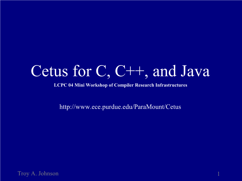 Cetus for C, C++, and Java LCPC 04 Mini Workshop of Compiler Research Infrastructures