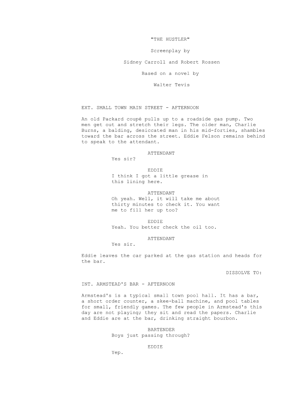 "THE HUSTLER" Screenplay by Sidney Carroll and Robert Rossen Based on a Novel by Walter Tevis EXT. SMALL TOWN MAIN