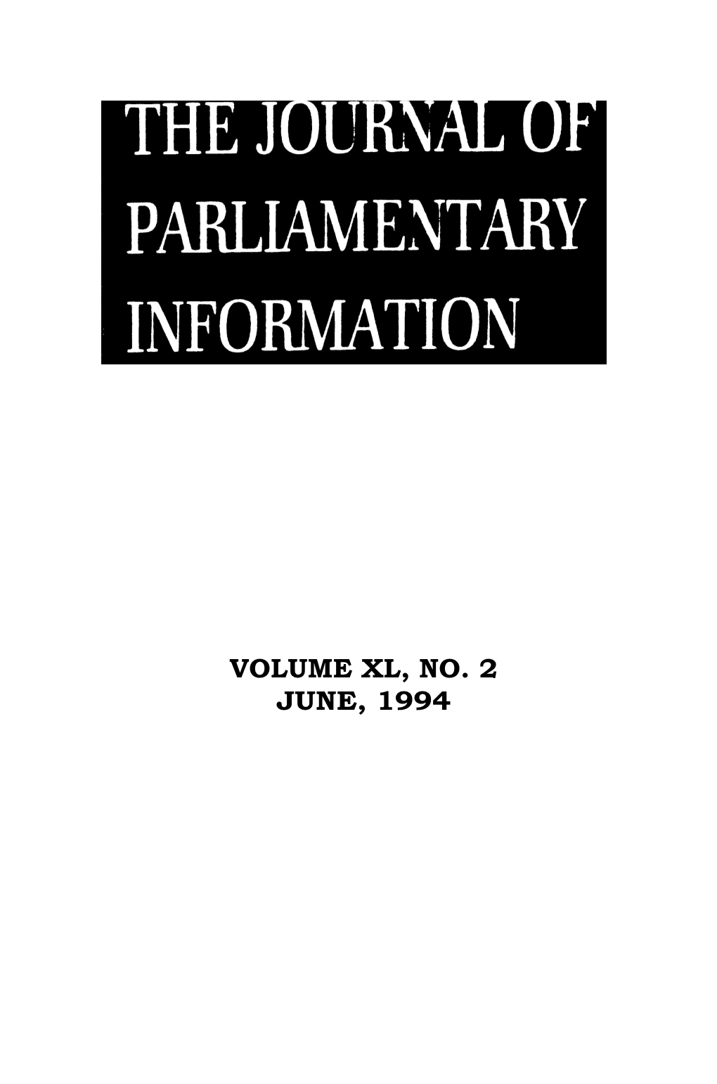 Volume Xl, No. 2 June, 1994 the Journal of Parliamentary Information