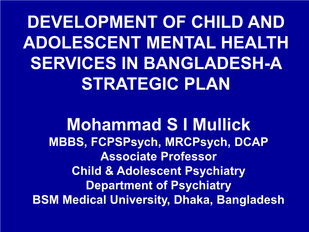 Development of Child and Adolescent Mental Health Services in Bangladesh-A Strategic Plan