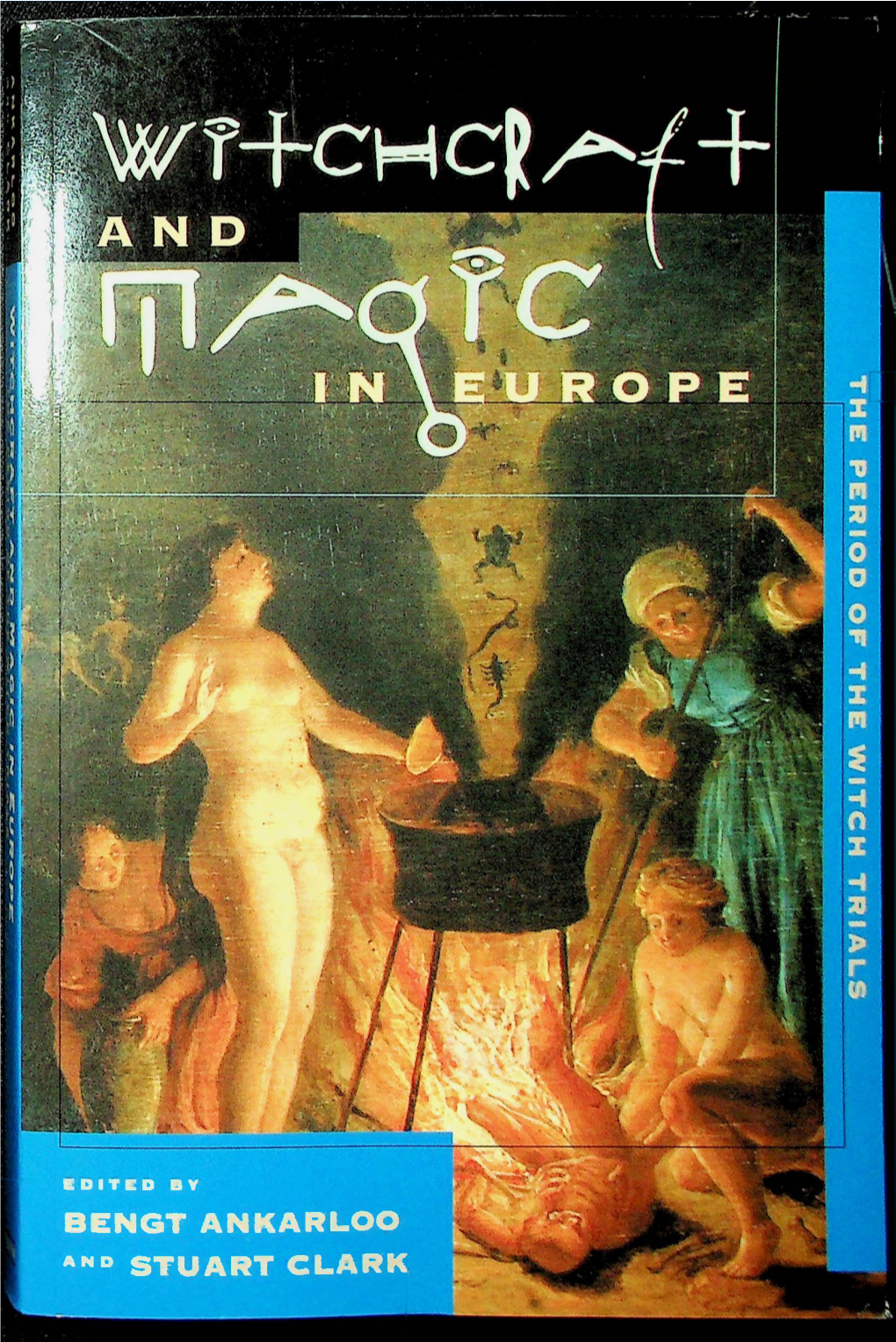 BENGT ANKARLOO and STUART CLARK I Witchcraft and Magic in Europe the Period of the Witch Trials Wi