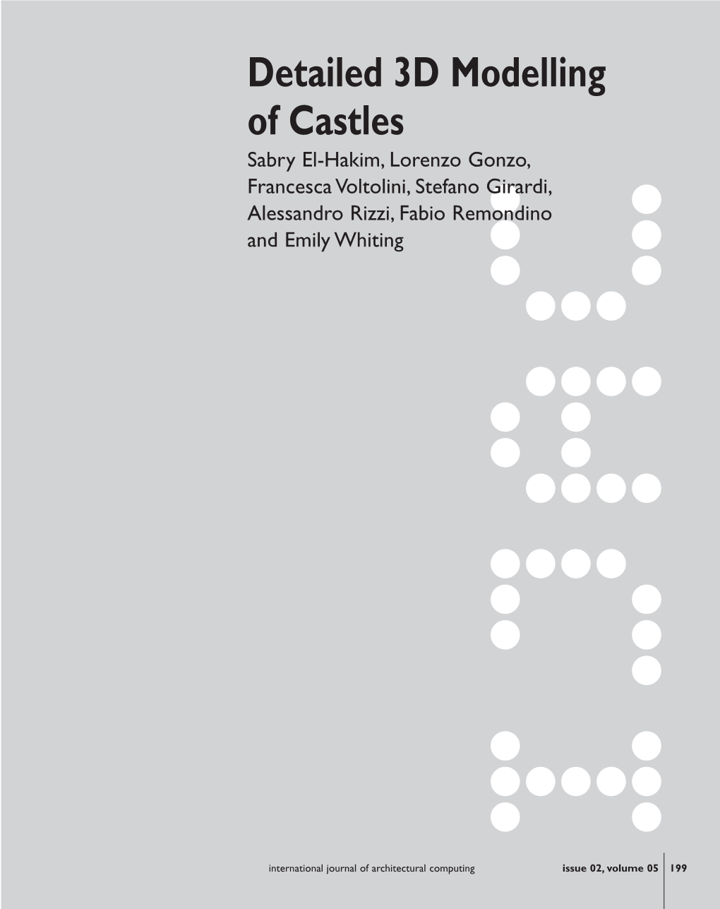 Detailed 3D Modelling of Castles Sabry El-Hakim, Lorenzo Gonzo, Francesca Voltolini, Stefano Girardi, Alessandro Rizzi, Fabio Remondino and Emily Whiting