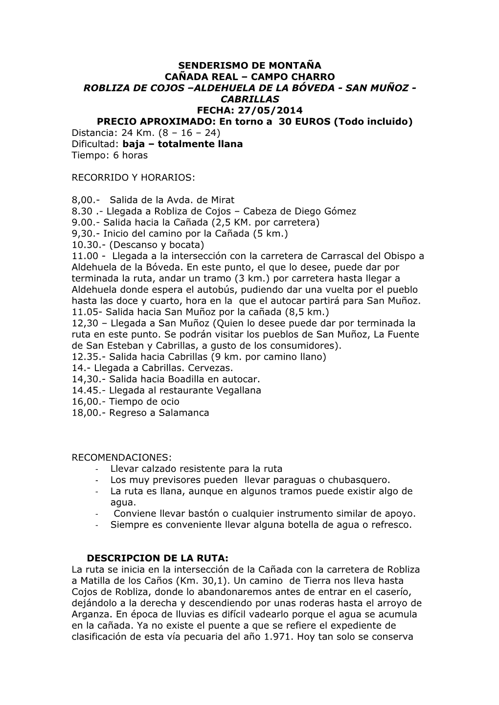 ALDEHUELA DE LA BÓVEDA - SAN MUÑOZ - CABRILLAS FECHA: 27/05/2014 PRECIO APROXIMADO: En Torno a 30 EUROS (Todo Incluido) Distancia: 24 Km