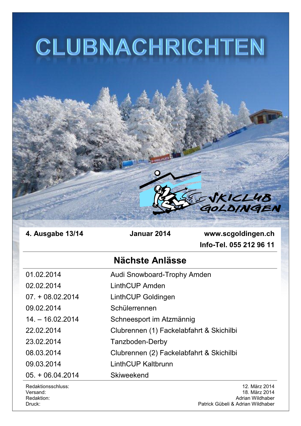 Nächste Anlässe 01.02.2014 Audi Snowboard-Trophy Amden 02.02.2014 Linthcup Amden 07
