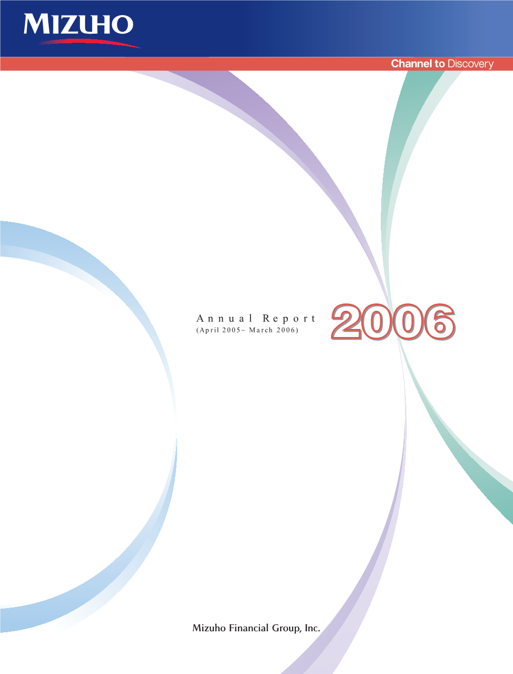 Annual Report (April 2005~ March 2006) Financial Highlights of Mizuho Financial Group, Inc