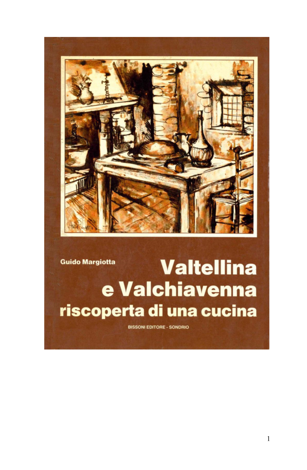 La Cucina Valtellinese Avevo Sentito Parlare, Avevo Fatto Esperienze Avvincenti, Ma Sempre Limitate a Un Breve Repertorio