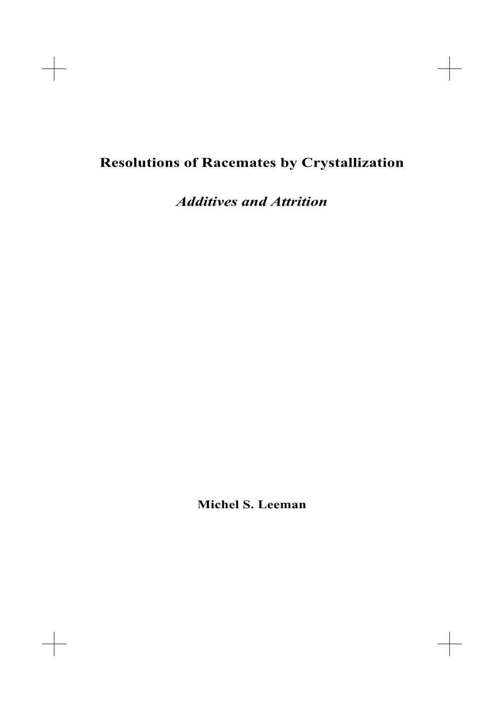 Resolutions of Racemates by Crystallization Additives and Attrition