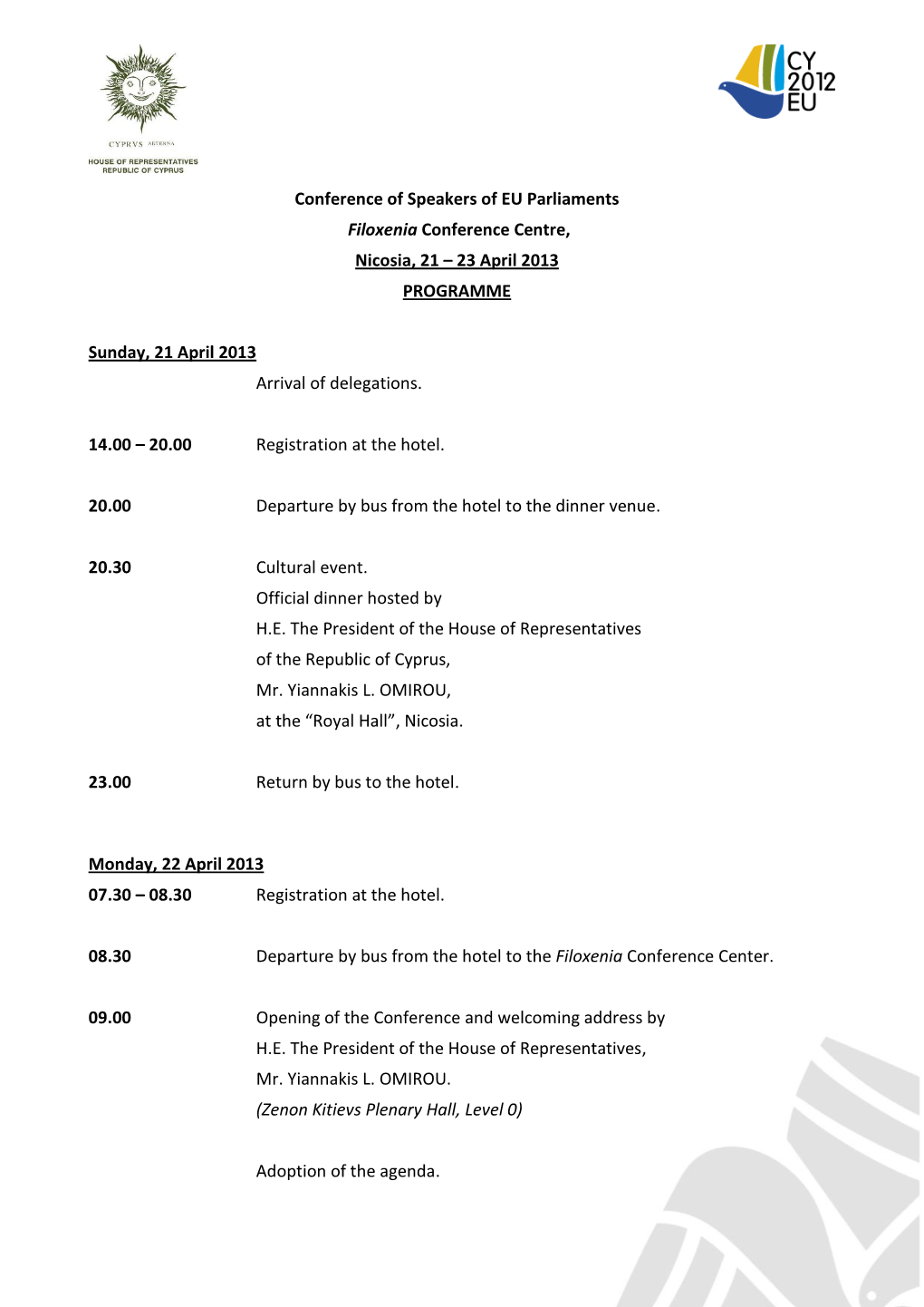 Conference of Speakers of EU Parliaments Filoxenia Conference Centre, Nicosia, 21 – 23 April 2013 PROGRAMME