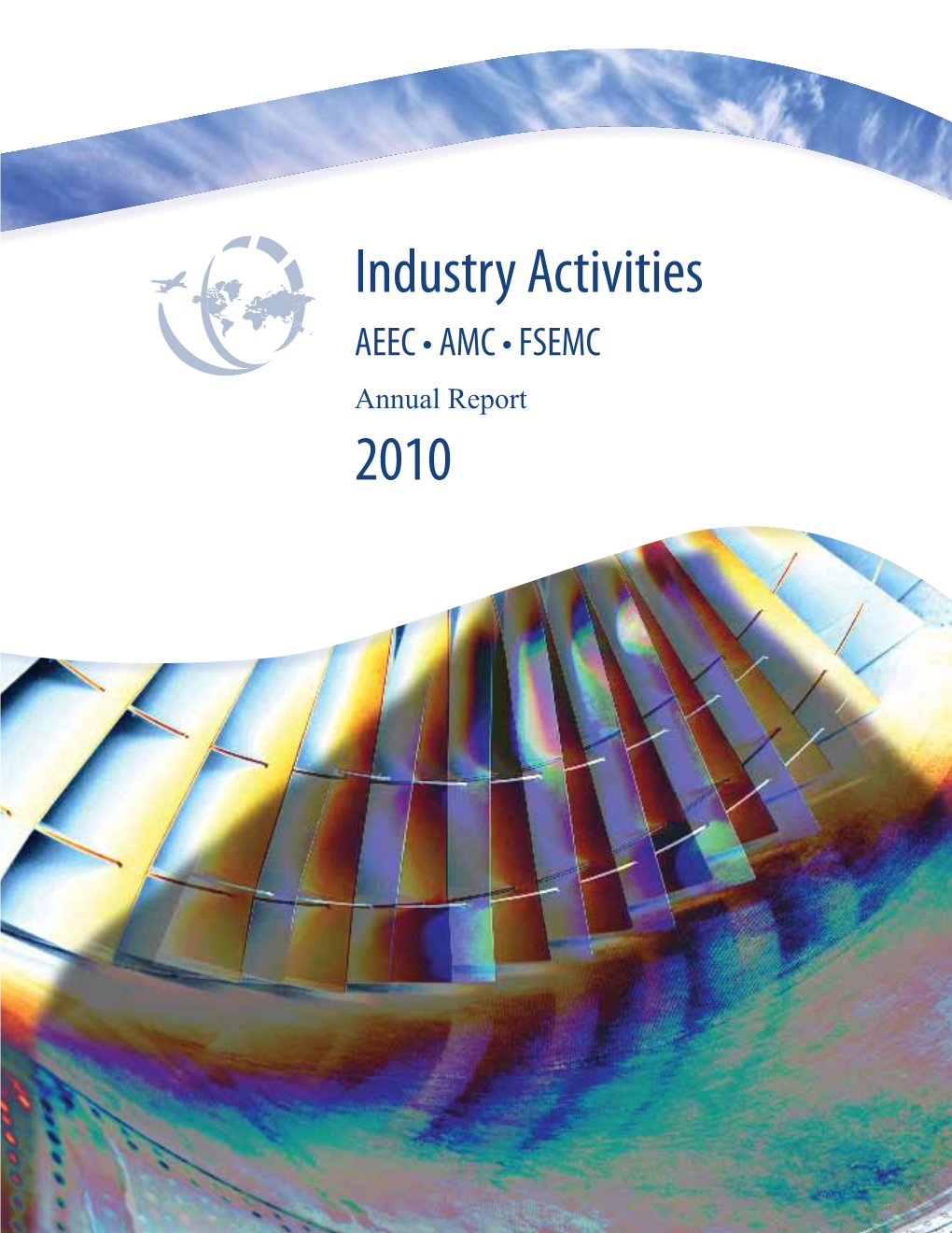 2010 Annual Report Informative, Helpful and Valuable in Navigating the Work That AEEC, AMC, and FSEMC Takes Charge Of