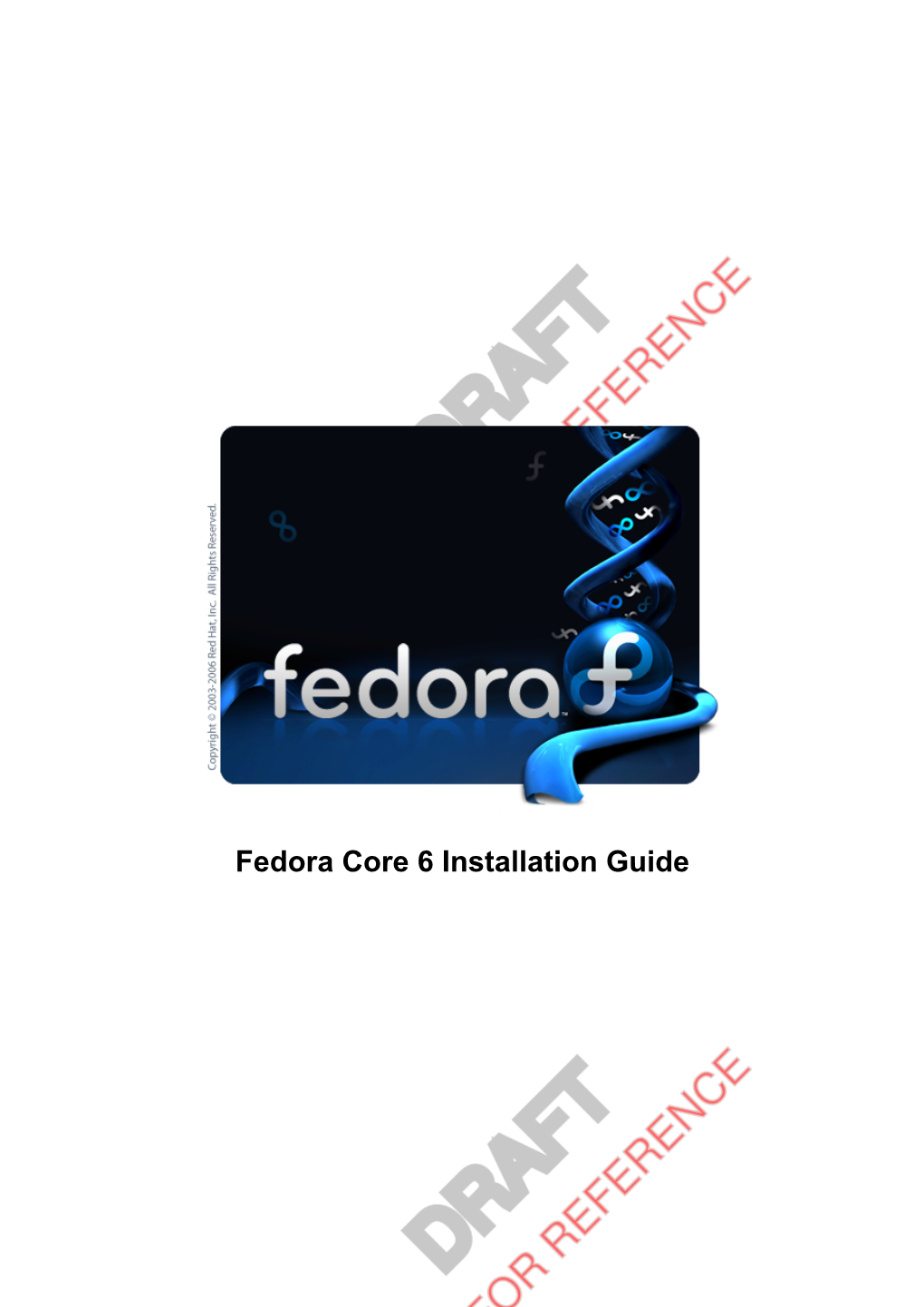 Fedora Core 6 Installation Guide Table of Contents Fedora Core 6 Installation Guide