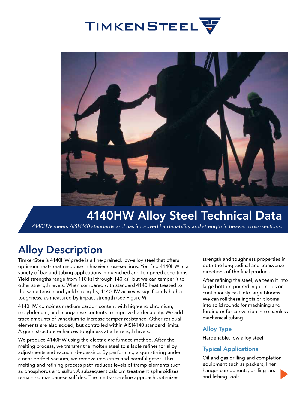 4140HW Alloy Steel Technical Data 4140HW Meets AISI4140 Standards and Has Improved Hardenability and Strength in Heavier Cross-Sections