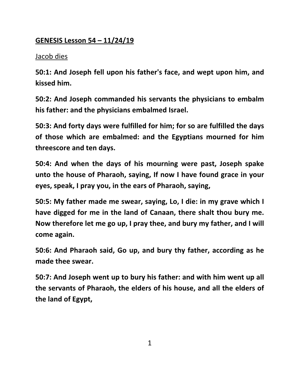 1 GENESIS Lesson 54 – 11/24/19 Jacob Dies 50:1: and Joseph Fell Upon His Father's Face, and Wept Upon Him, and Kissed Him