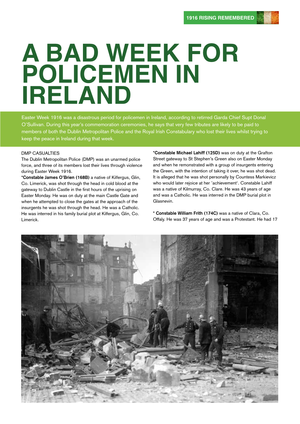 A BAD WEEK for POLICEMEN in IRELAND Easter Week 1916 Was a Disastrous Period for Policemen in Ireland, According to Retirred Garda Chief Supt Donal O’Sullivan