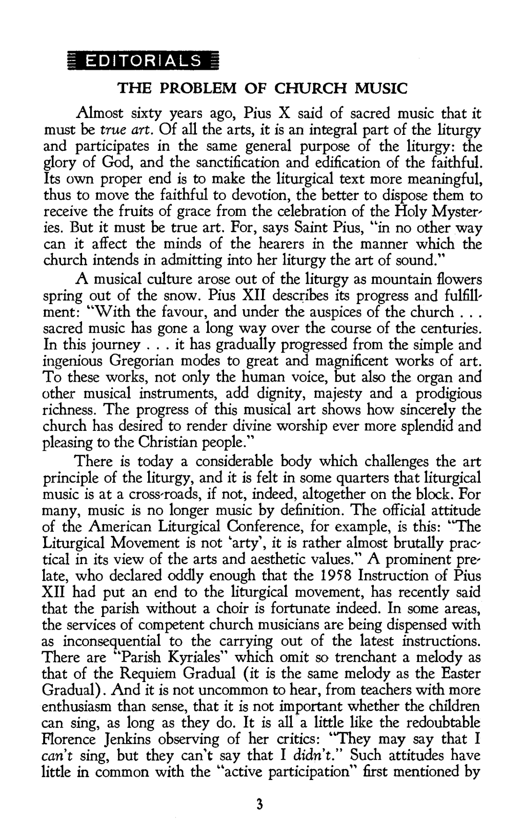 THE PROBLEM of CHURCH MUSIC Almost Sixty Years Ago, Pius X Said of Sacred Music That It Must Be True Art