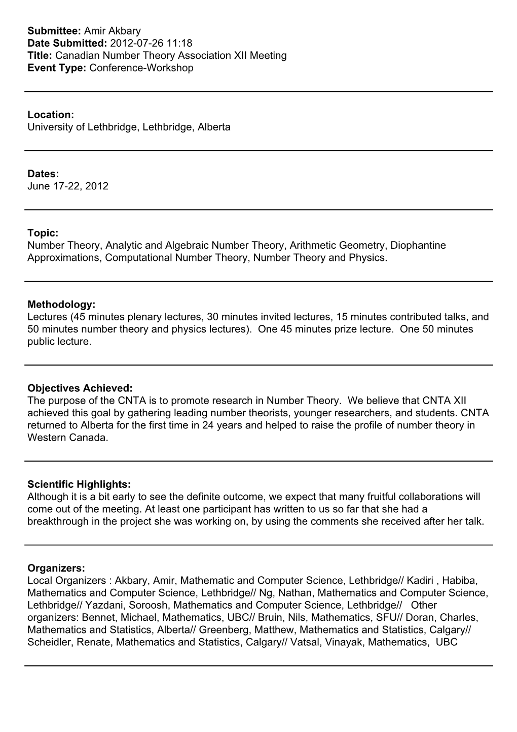 Submittee: Amir Akbary Date Submitted: 2012-07-26 11:18 Title: Canadian Number Theory Association XII Meeting Event Type: Conference-Workshop