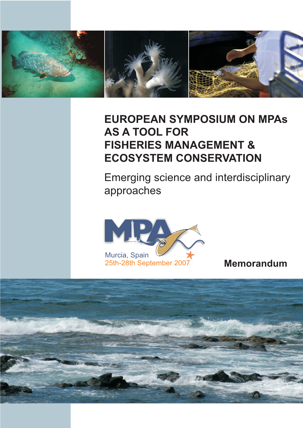 EUROPEAN SYMPOSIUM on Mpas AS a TOOL for FISHERIES MANAGEMENT & ECOSYSTEM CONSERVATION Emerging Science and Interdisciplinary Approaches