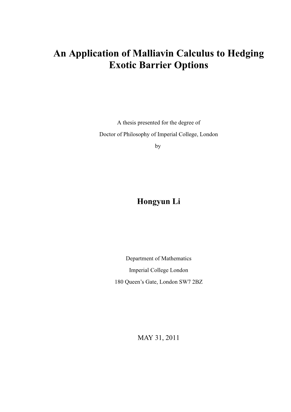 An Application of Malliavin Calculus to Hedging Exotic Barrier Options