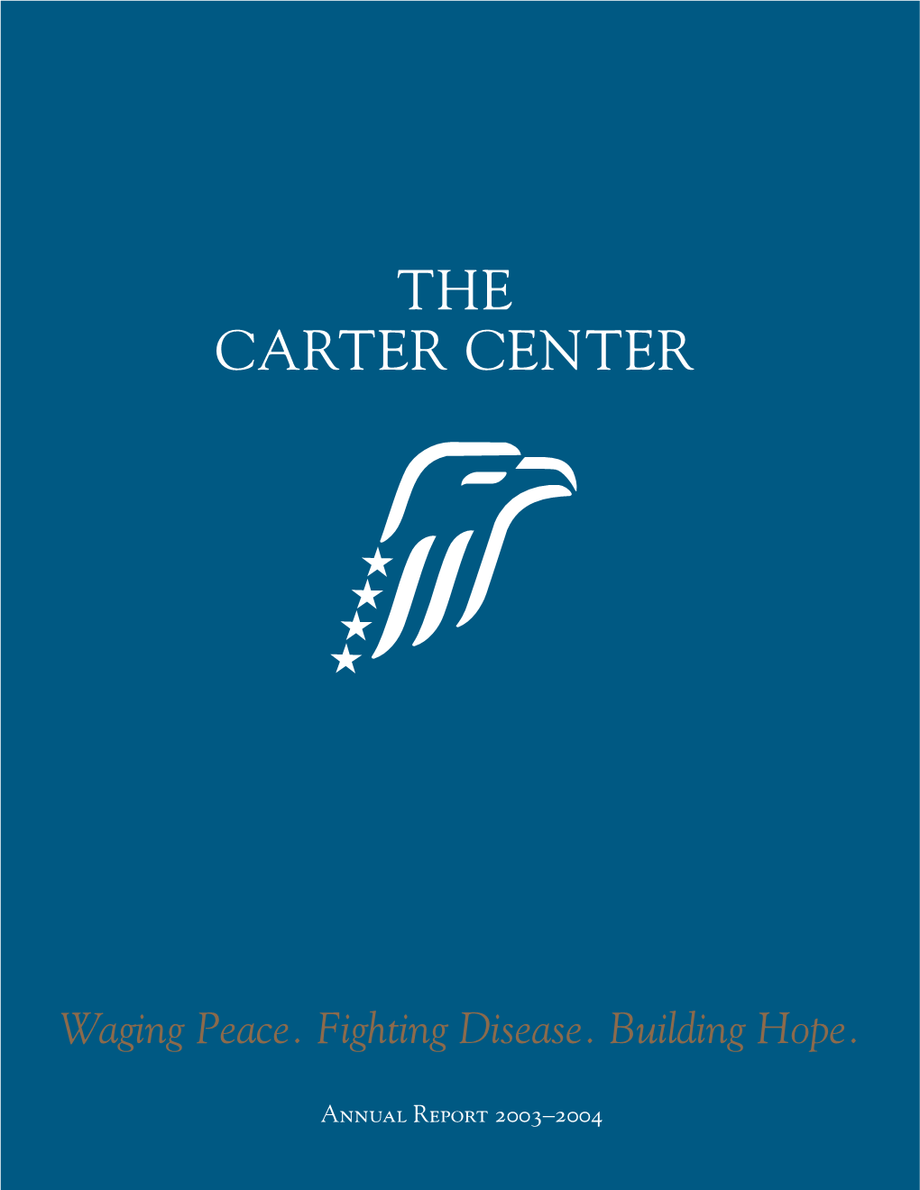 Waging Peace. Fighting Disease. Building Hope