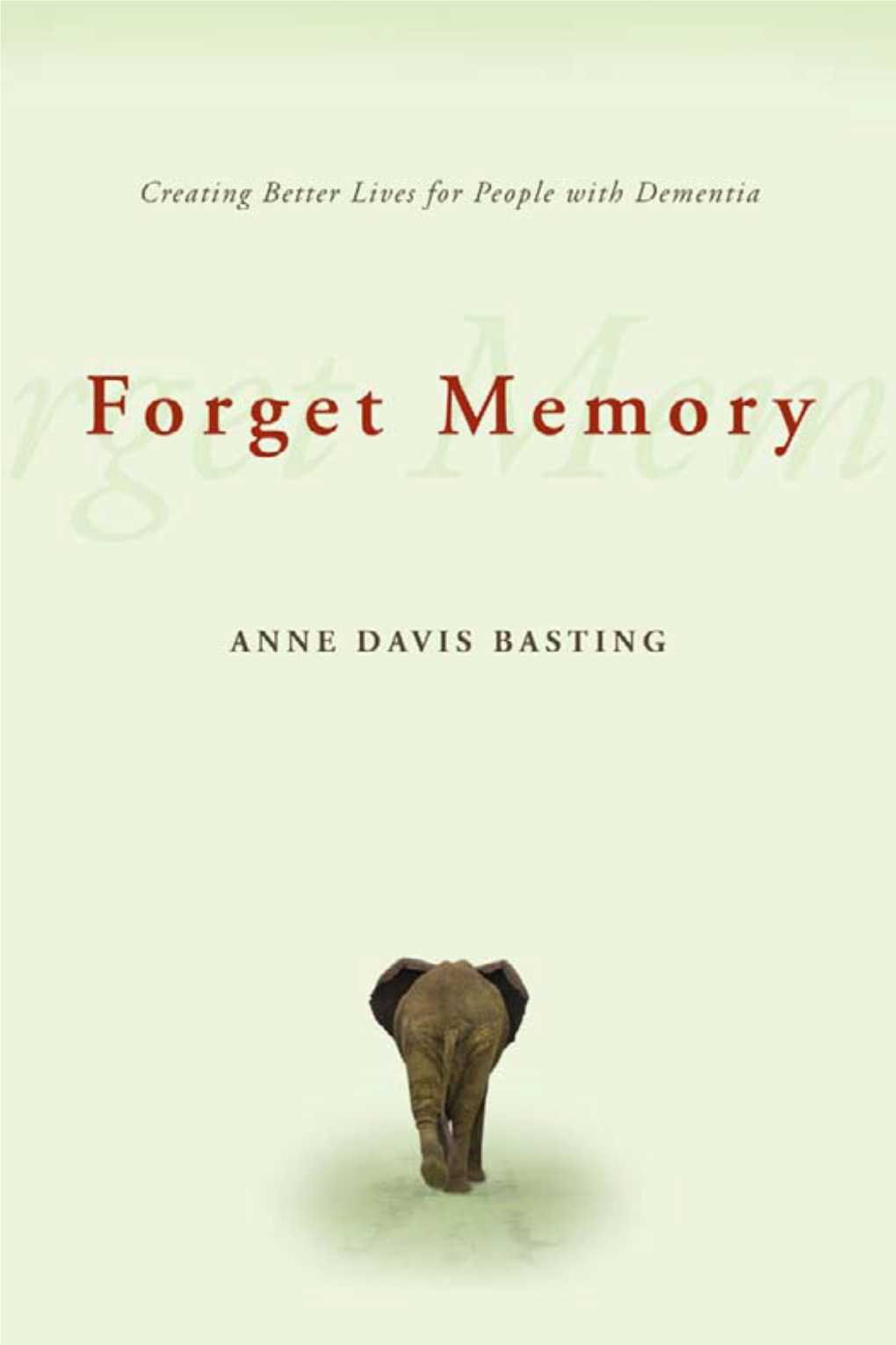 Forget Memory Creating Better Lives for People with Dementia