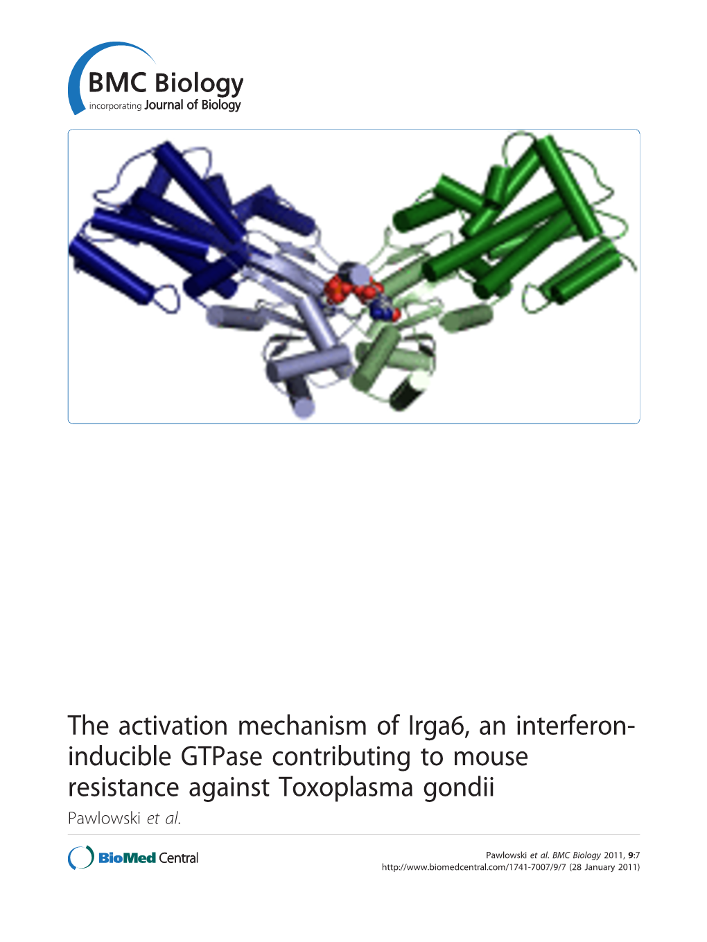 The Activation Mechanism of Irga6, an Interferon- Inducible Gtpase Contributing to Mouse Resistance Against Toxoplasma Gondii Pawlowski Et Al