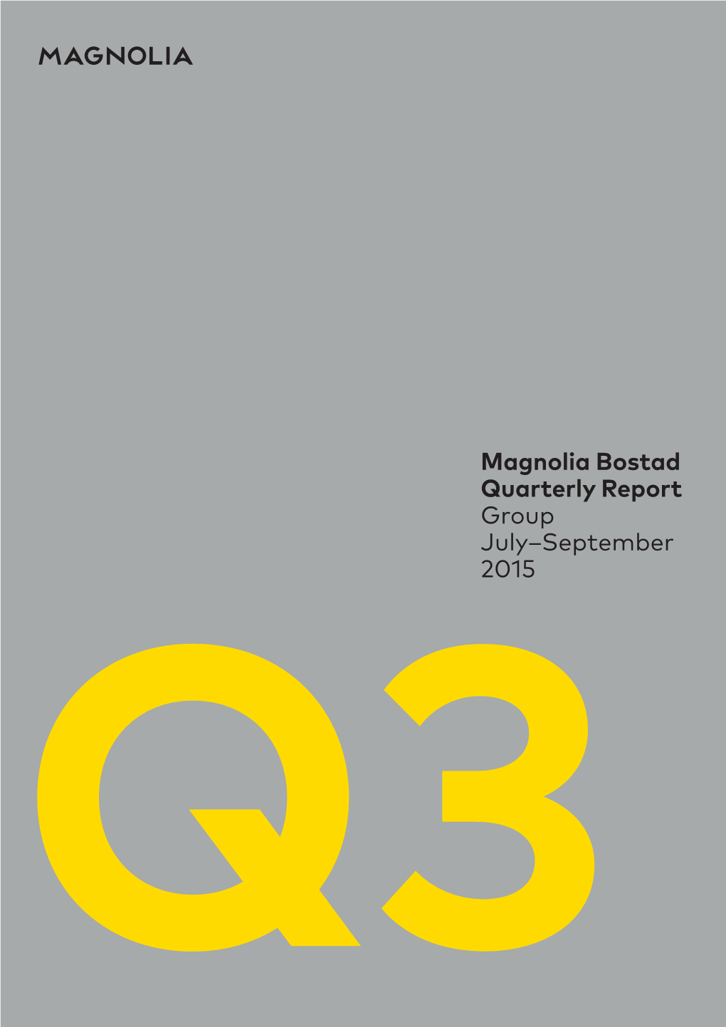 Magnolia Bostad Quarterly Report Group July–September 2015 Q3 July–September 2015