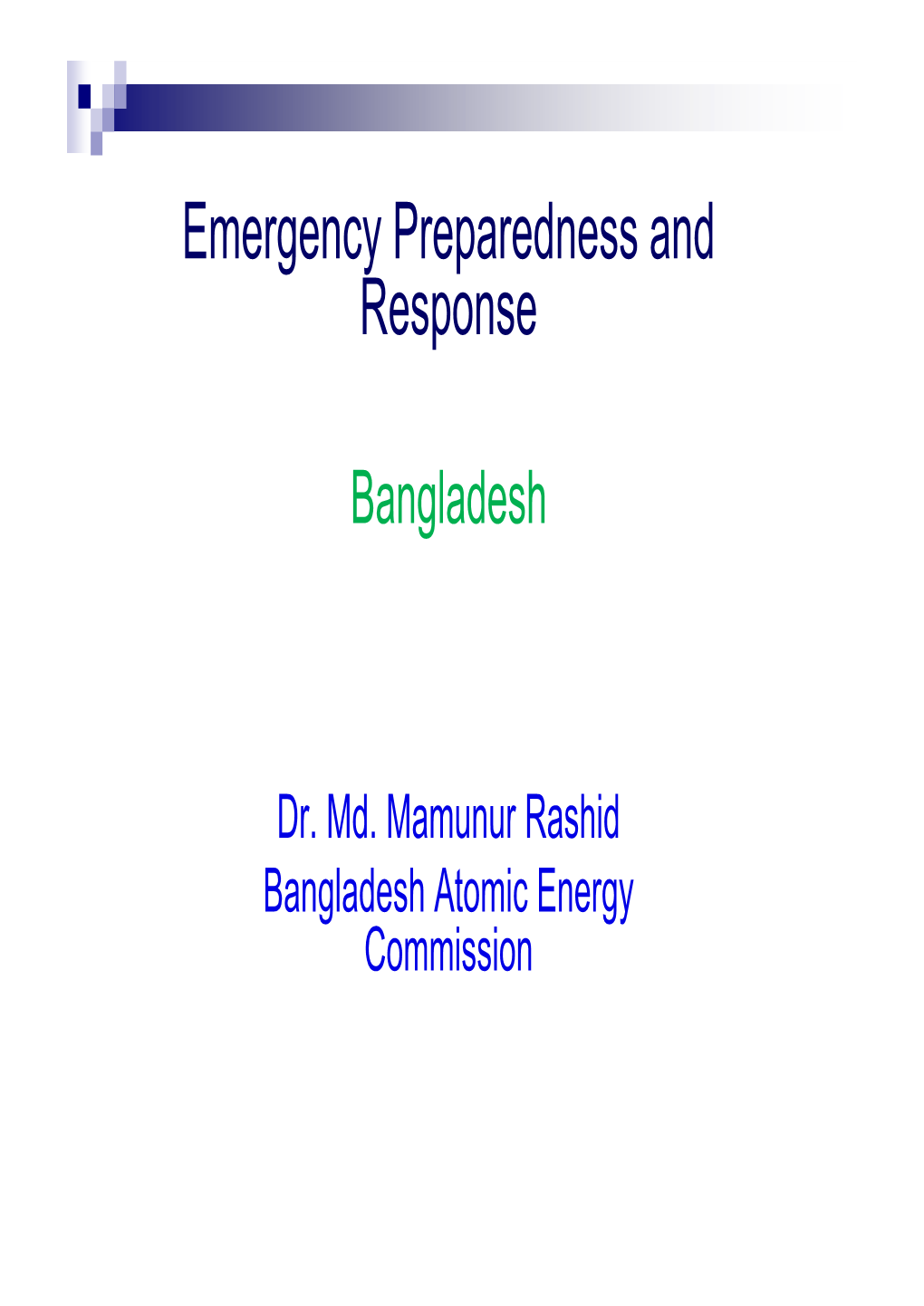 Dr. Md. Mamunur Rashid Bangladesh Atomic Energy Commission Presentation Outline