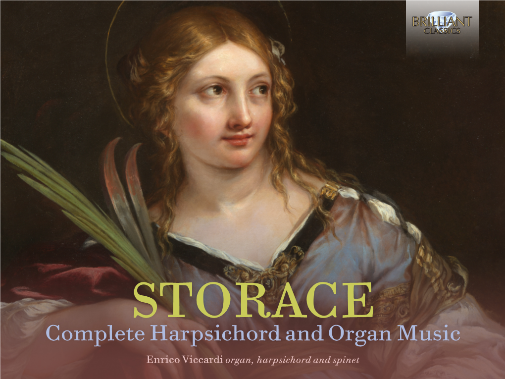 Complete Harpsichord and Organ Music Enrico Viccardi Organ, Harpsichord and Spinet Bernardo Storace C.1637-After 1664 Complete Harpsichord and Organ Music