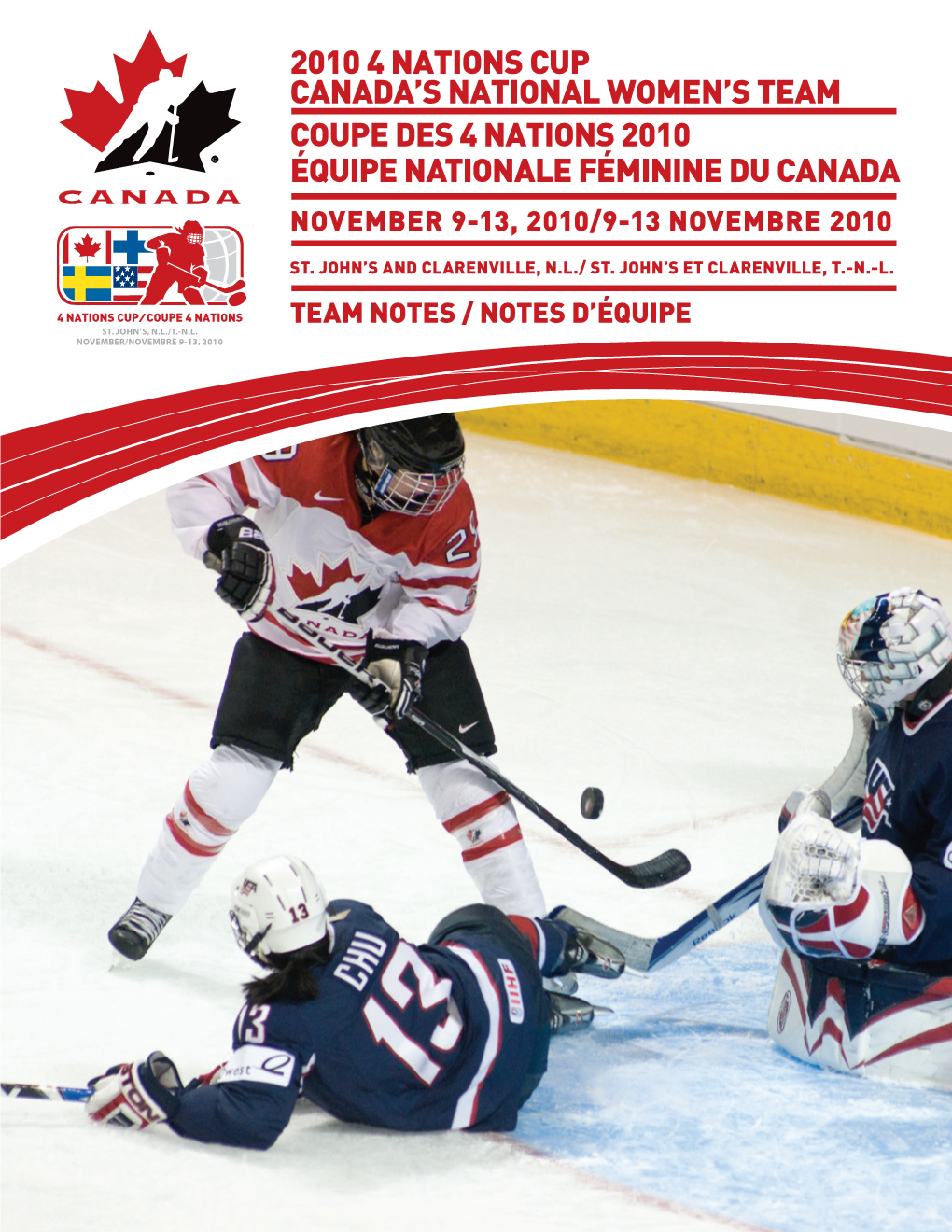 4 NATIONS CUP CANADA’S NATIONAL WOMEN’S TEAM COUPE DES 4 NATIONS 2010 ÉQUIPE NATIONALE FÉMININE DU CANADA November 9-13, 2010/9-13 Novembre 2010