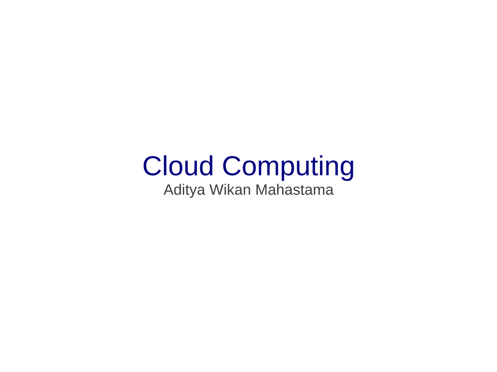 Cloud Computing Aditya Wikan Mahastama