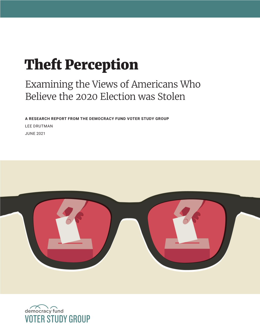 Theft Perception Examining the Views of Americans Who Believe the 2020 Election Was Stolen