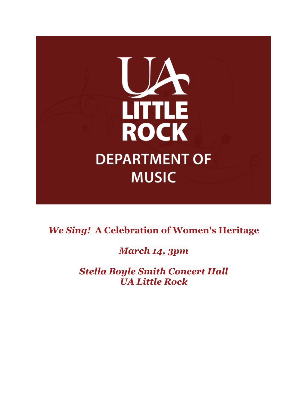 We Sing! a Celebration of Women's Heritage March 14, 3Pm Stella Boyle Smith Concert Hall UA Little Rock