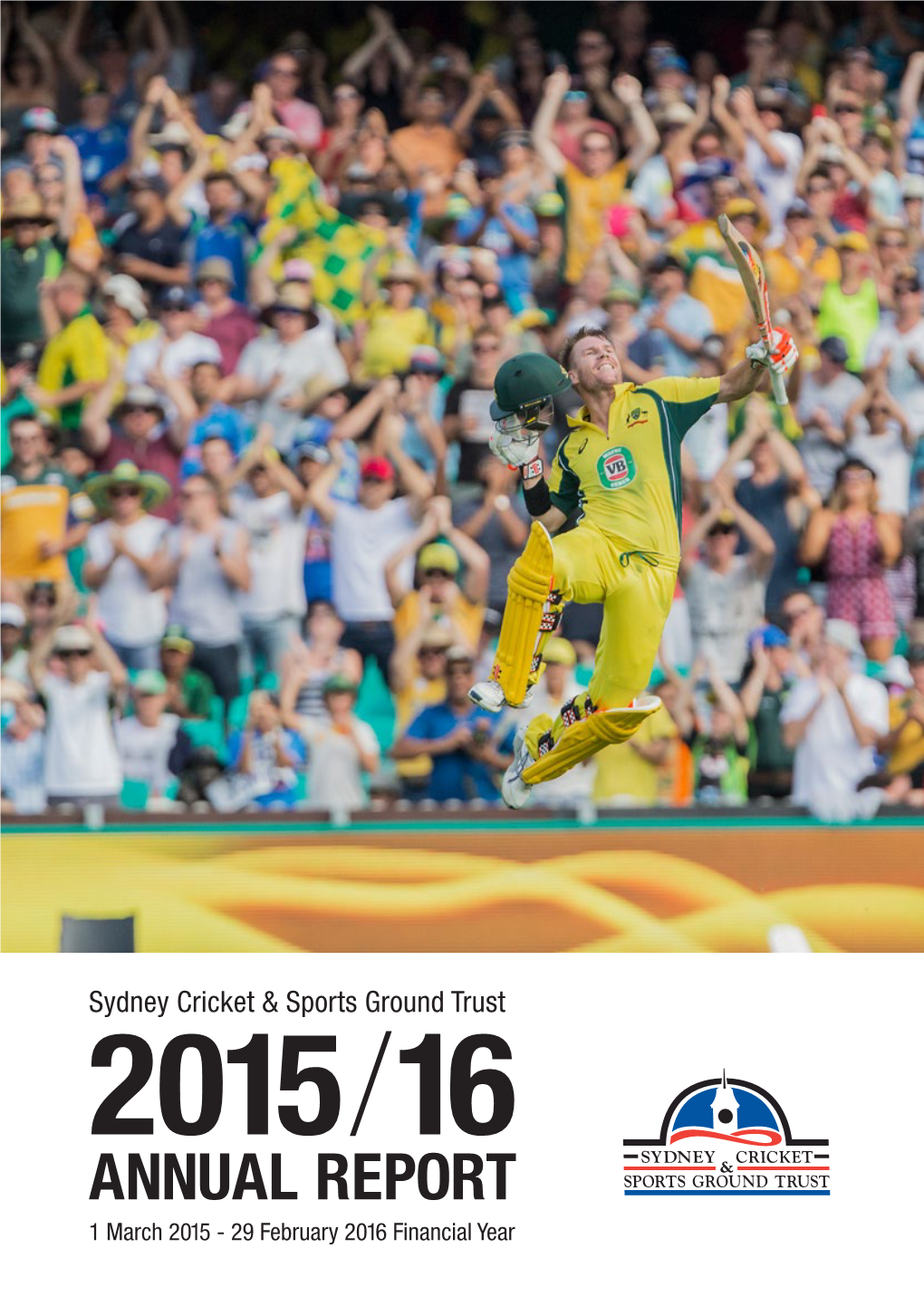 ANNUAL REPORT 1 March 2015 - 29 February 2016 Financial Year Sydney Cricket & Sports Ground Trust CONTENTS