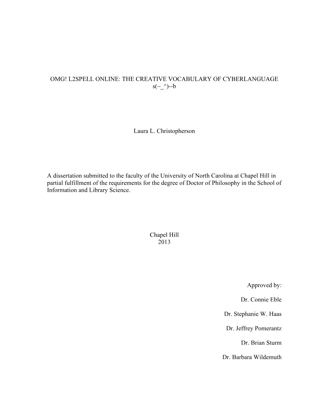 OMG! L2SPELL ONLINE: the CREATIVE VOCABULARY of CYBERLANGUAGE S(~ ^)--B Laura L. Christopherson a Dissertation Submitted To