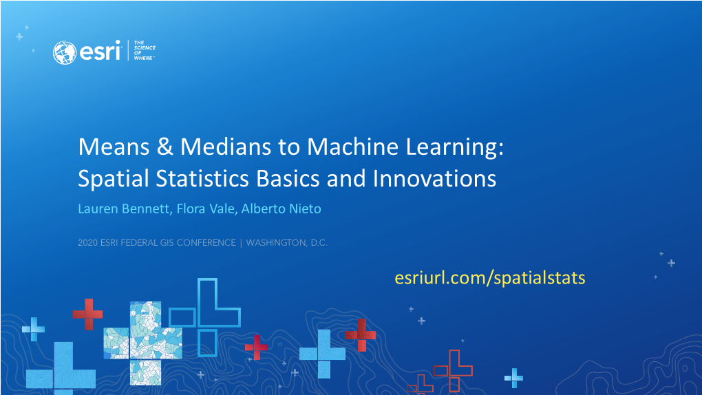 Means & Medians to Machine Learning: Spatial Statistics Basics and Innovations