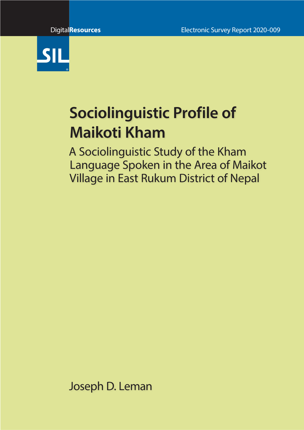 Sociolinguistic Profile of Maikoti Kham a Sociolinguistic Study of the Kham Language Spoken in the Area of Maikot Village in East Rukum District of Nepal