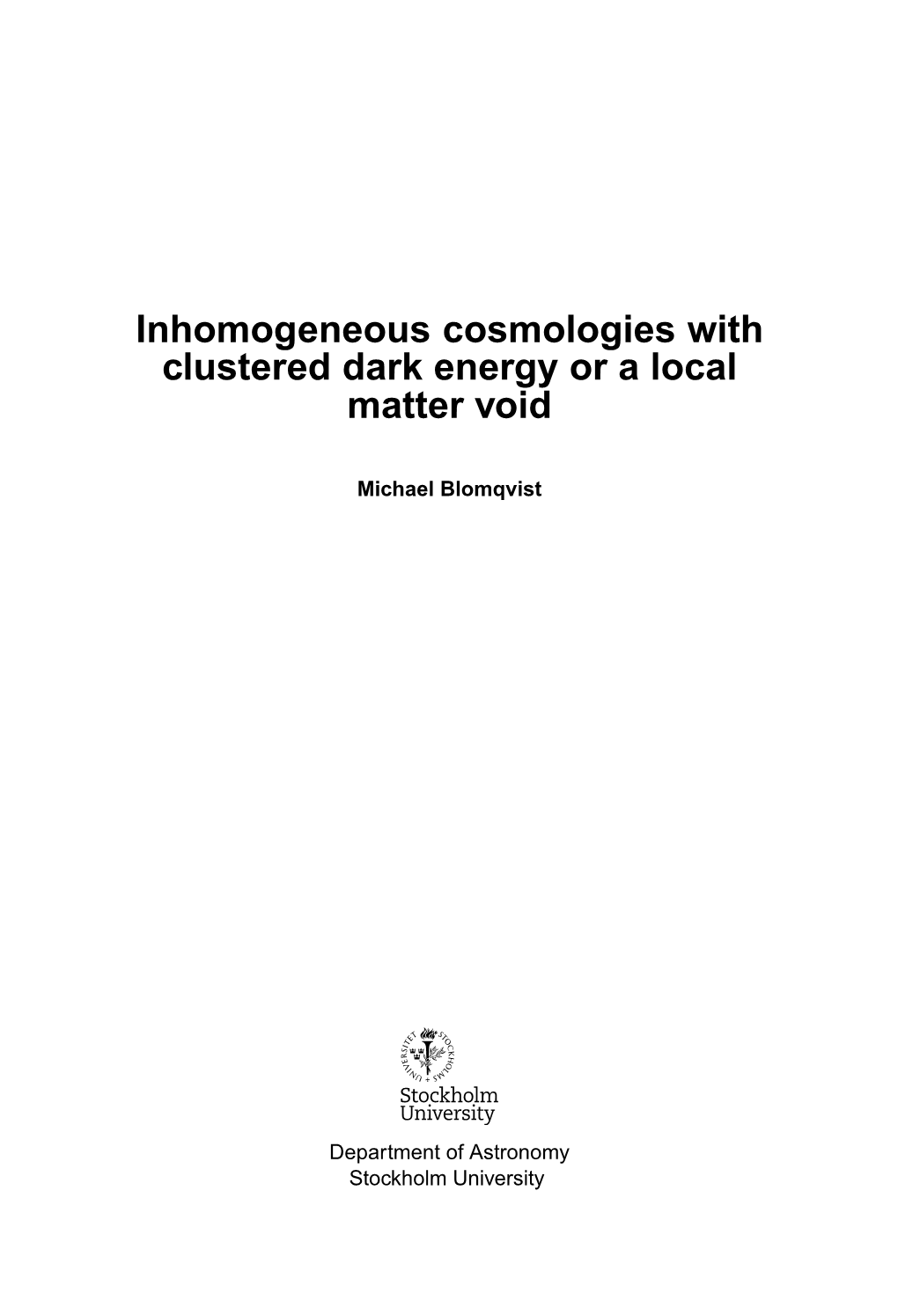 Inhomogeneous Cosmologies with Clustered Dark Energy Or a Local Matter Void