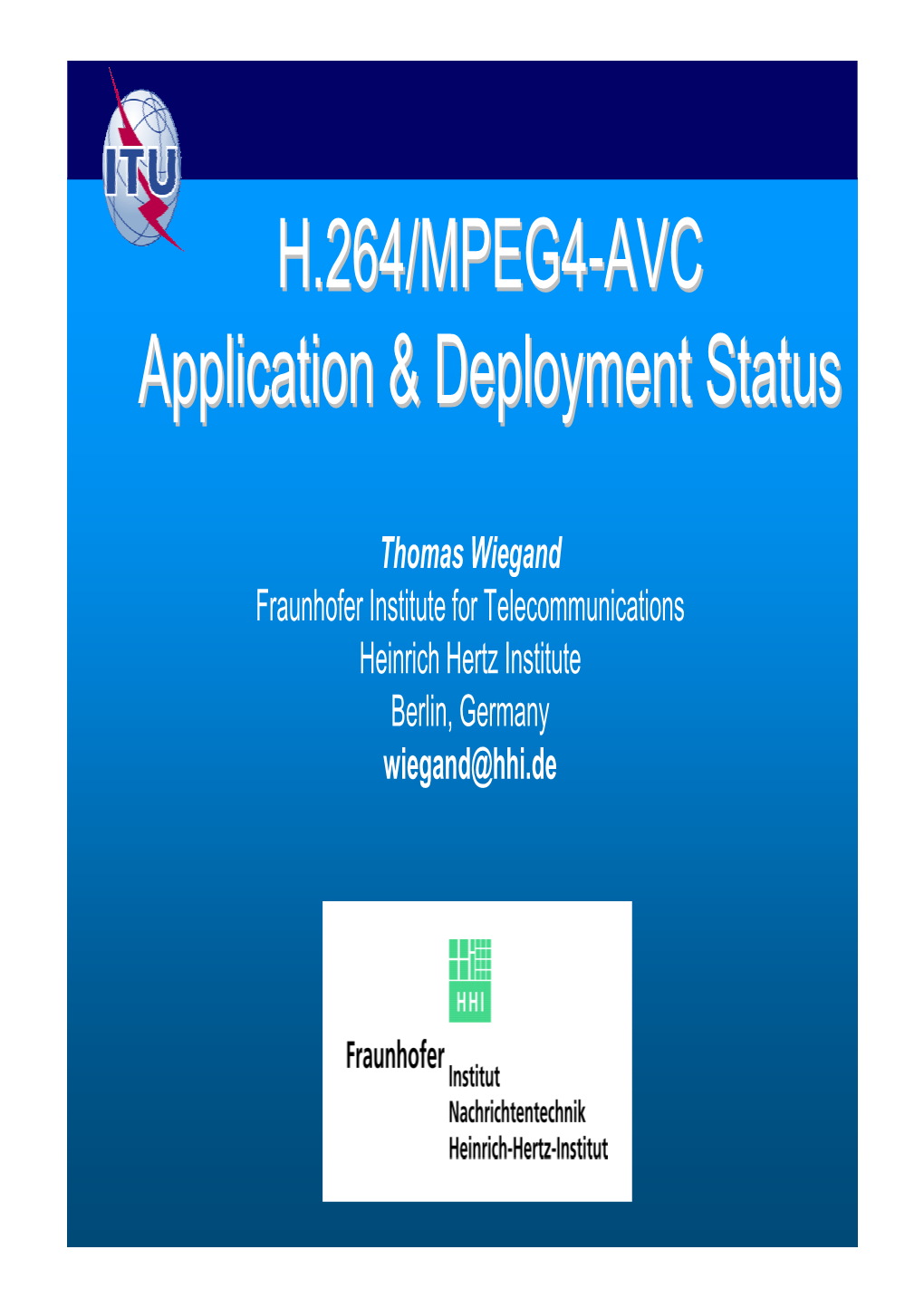 H.264/MPEG4-AVC Application & Deployment Status