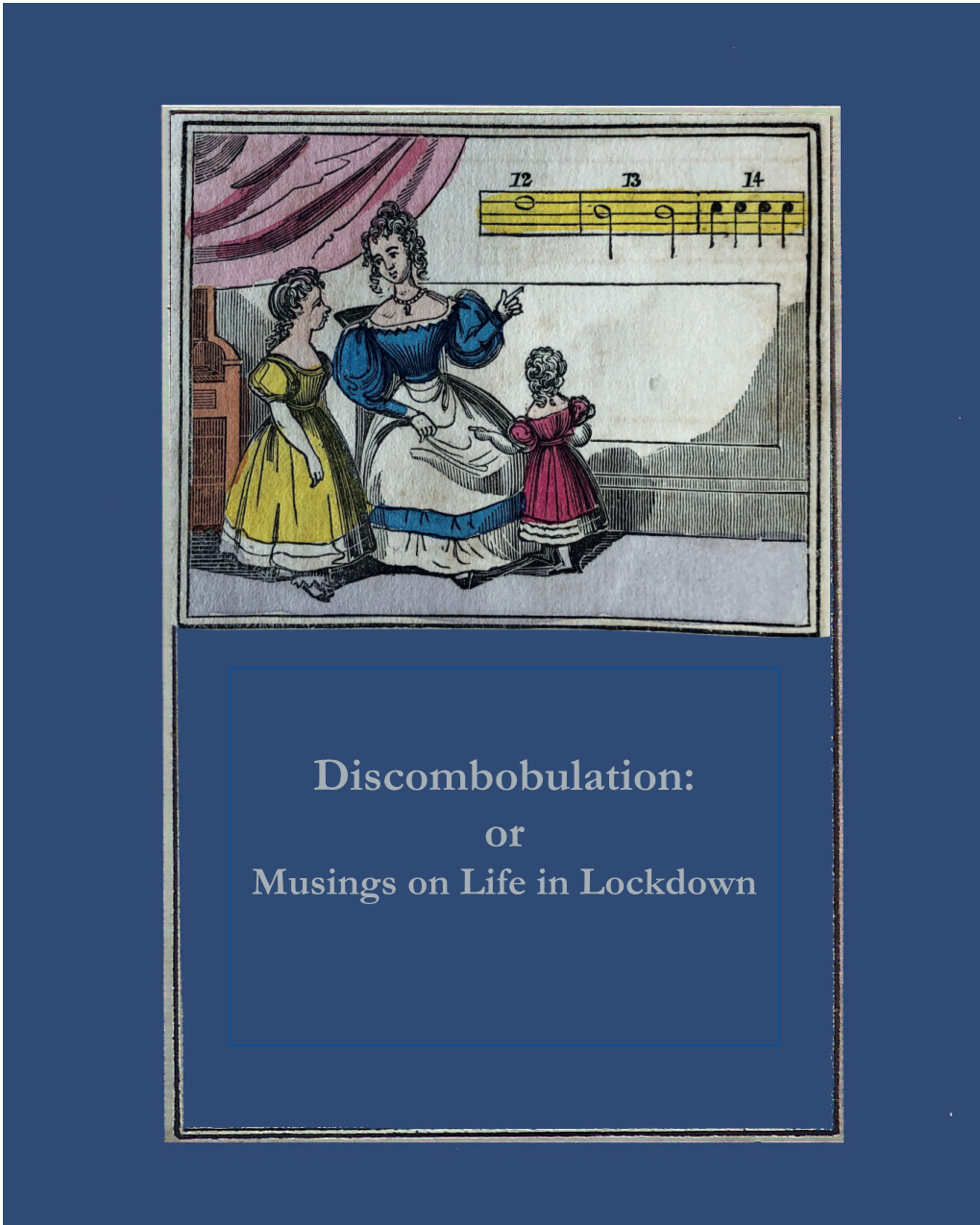 Discombobulation: Or Musings on Life in Lockdown