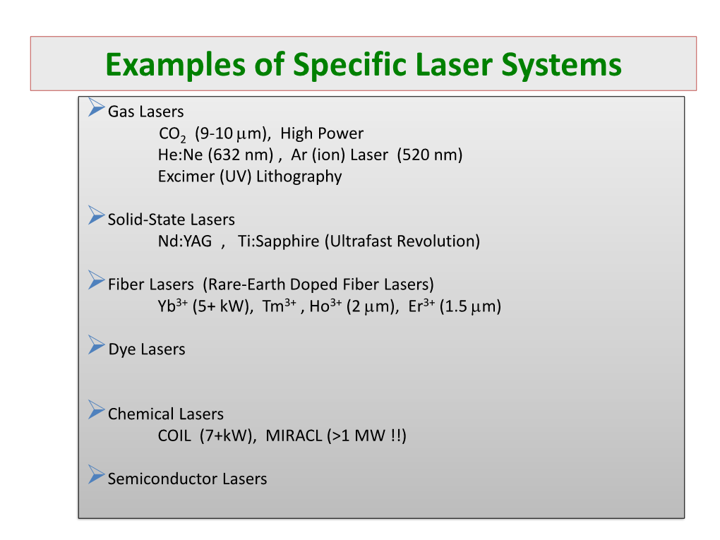 Specific Laser Systems Gas Lasers CO2 (9-10 M), High Power He:Ne (632 Nm) , Ar (Ion) Laser (520 Nm) Excimer (UV) Lithography