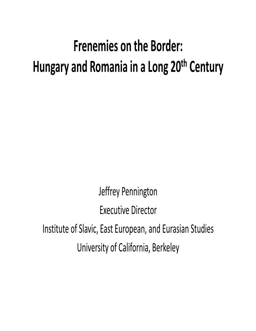 Frenemies on the Border: Hungary and Romania in a Long 20Th Century