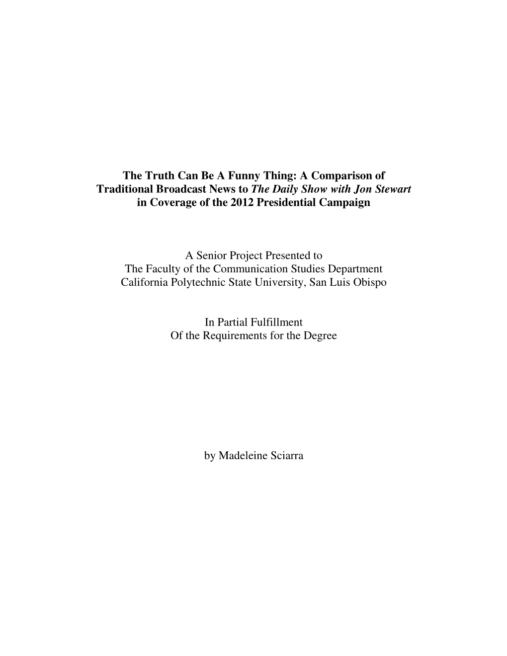 The Truth Can Be a Funny Thing: a Comparison of Traditional Broadcast News to the Daily Show with Jon Stewart in Coverage of the 2012 Presidential Campaign