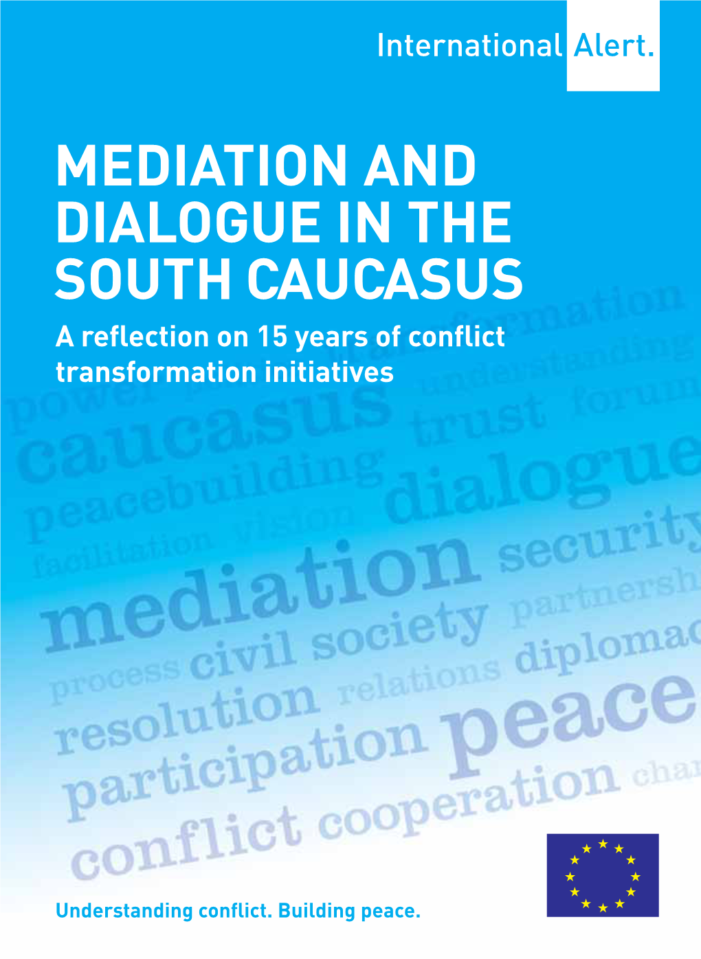 Mediation and Dialogue in the South Caucasus a Reflection on 15 Years of Conflict Transformation Initiatives