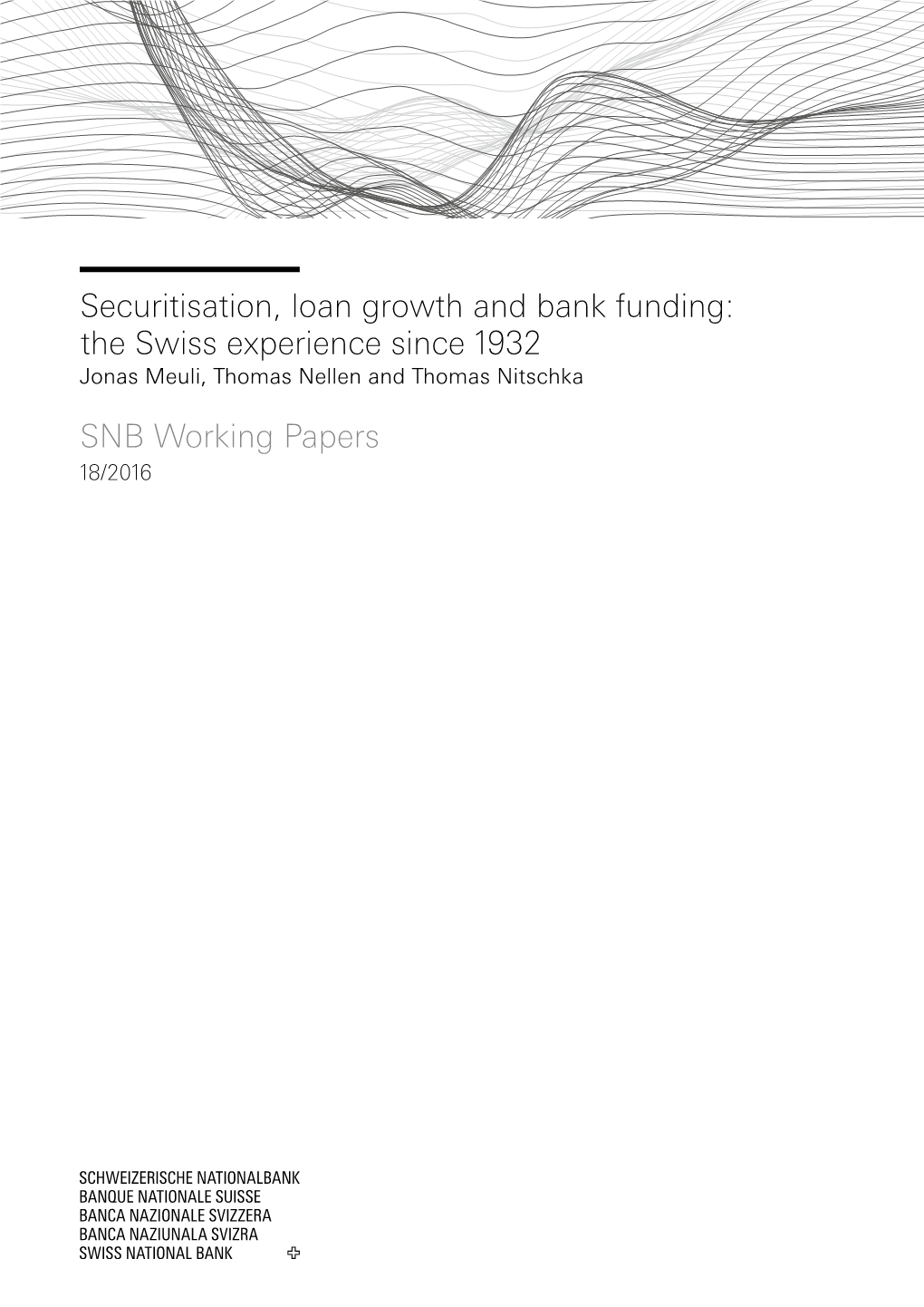 Securitisation, Loan Growth and Bank Funding: the Swiss Experience Since 1932 Jonas Meuli, Thomas Nellen and Thomas Nitschka