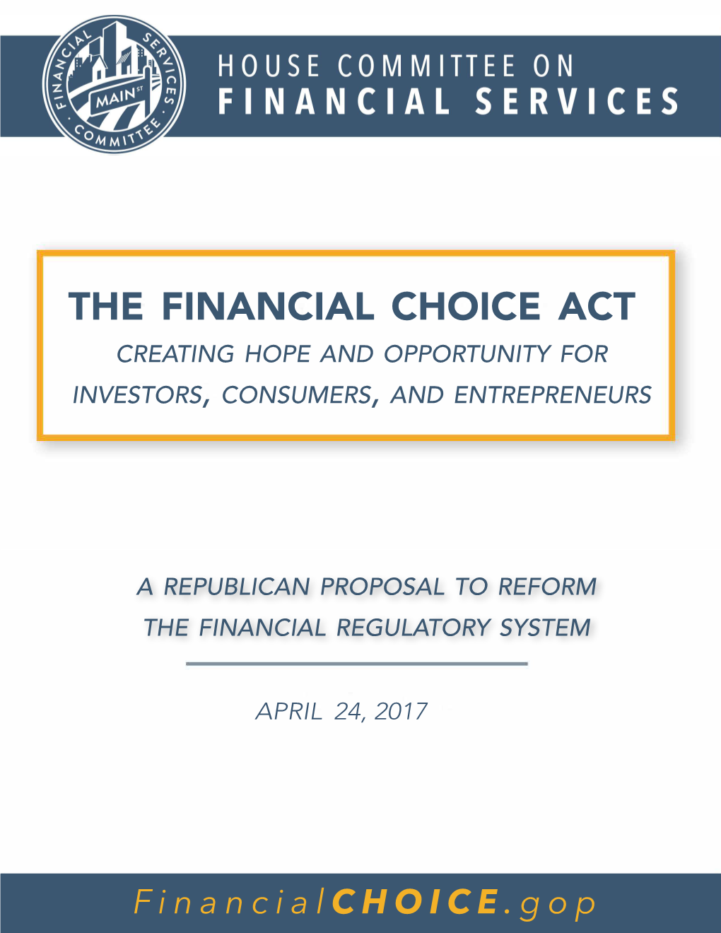 The Financial Choice Act Creating Hope and Opportunity for Investors, Consumers, and Entrepreneurs